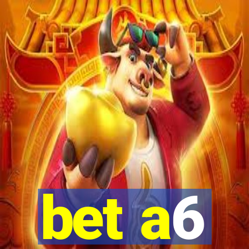 bet a6